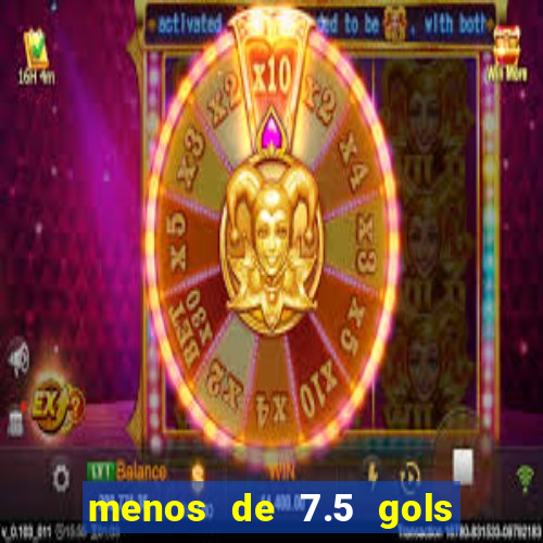 menos de 7.5 gols o que significa